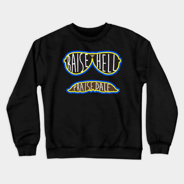 Raise Hell Praise Dale Throwback Crewneck Sweatshirt by IssaqueenaDesign